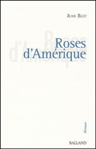 Livrenpoche : Roses d'Amérique - Jean Blot - Livre