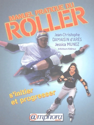 Livrenpoche : Manuel pratique du roller : S'initier te progresser - Jean-christophe Damaisin - Livre