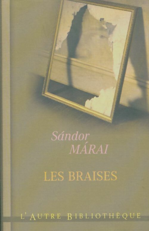 Livrenpoche : Les braises (l'autre bibliothèque) - Sándor Marai - Livre