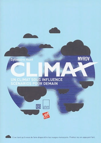 Livrenpoche : Climax : Un climat sous influence scénarios pour demain - Sylvestre Huet - Livre