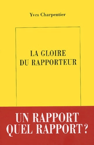 Livrenpoche : La gloire du rapporteur - Yves Charpentier - Livre