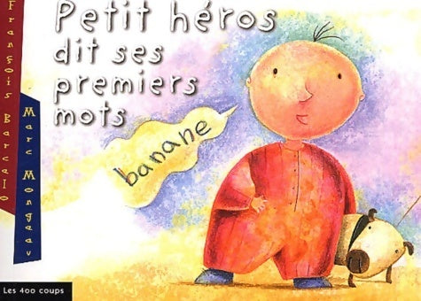 Livrenpoche : Petit héros dit ses premiers mots - François Barcelo - Livre