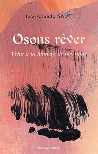 Livrenpoche : Osons rêver : Vivre à la lumière de nos nuits - Jean-Claude Saut - Livre