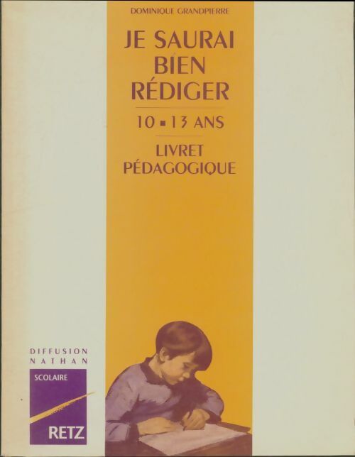 Livrenpoche : Je saurai bien rédiger 10-13 ans livret pédagogique - Dominique Grandpierre - Livre