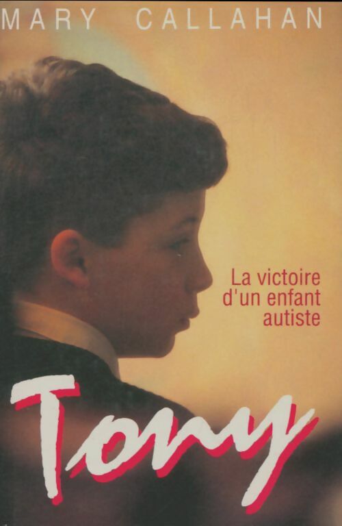 Livrenpoche : Tony : La victoire d'un enfant autiste - Mary Callahan - Livre