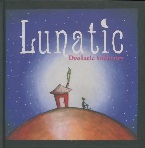 Livrenpoche : Lunatic drolatic industry - Benoît Broyart - Livre