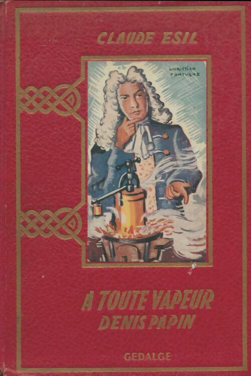 Livrenpoche : À toute vapeur : Denis Papin l'inventeur malchanceux - Claude Esil - Livre