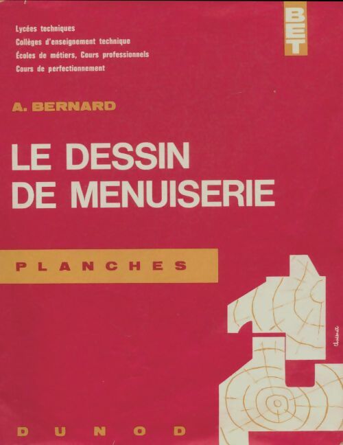 Livrenpoche : Le dessin de menuiserie Tome II : Planches - A. Bernard - Livre