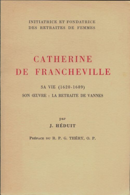 Livrenpoche : Catherine de Francheville : Sa vie, Son oeuvre, la retraite de Vannes - J. Héduit - Livre