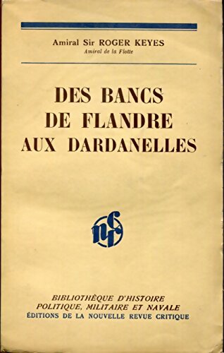 Livrenpoche : Des bancs de Flandre aux Dardanelles - Roger Keyes - Livre