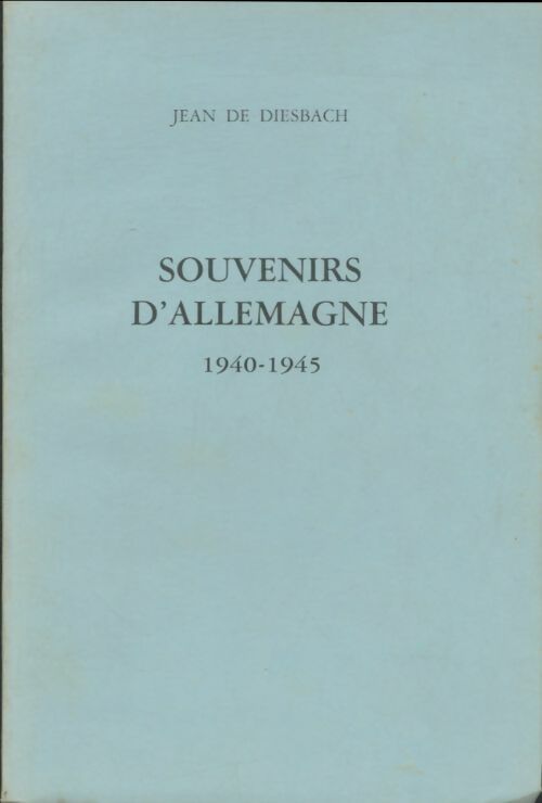 Livrenpoche : Souvenirs d'Allemagne 1940-1945 - Jean De Diesbach - Livre