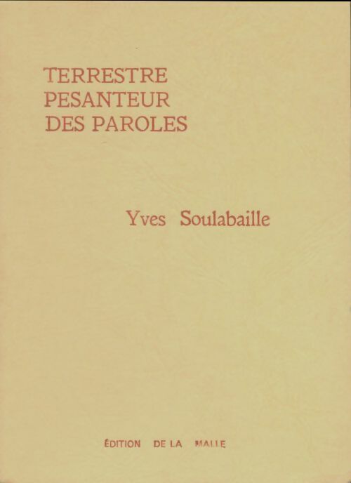 Livrenpoche : Terrestre pesanteur des paroles - Yves Soulabaille - Livre