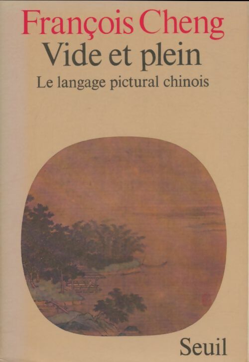 Livrenpoche : Vide et Plein. Le langage pictural chinois - François Cheng - Livre
