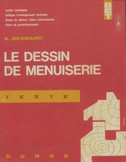 Livrenpoche : Le dessin de menuiserie Tome I : Texte - A. Bernard - Livre