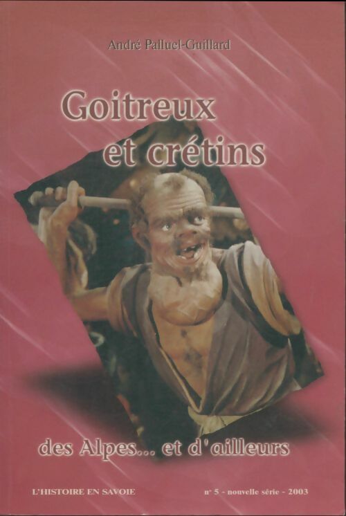 Livrenpoche : L'histoire de Savoie n°5 (nouvelle série) : Goitreux et crétins - Collectif - Livre