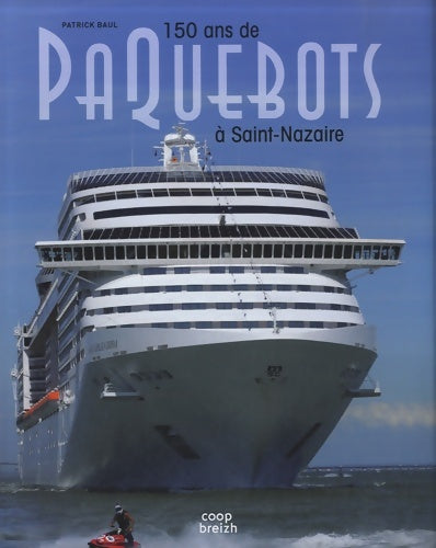 Livrenpoche : 150 ans de paquebots à Saint Nazaire - Patrick Baul - Livre