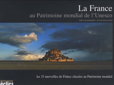 Livrenpoche : La France au patrimoine mondial de l'unesco - Catherine Grive - Livre