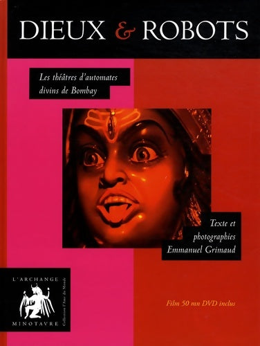 Livrenpoche : Dieux & robots : Les théâtres d'automates divins de Bombay (1dvd) - Emmanuel Grimaud - Livre