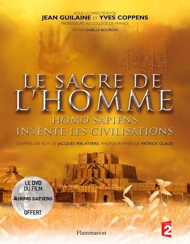 Livrenpoche : LE SACRE DE L'HOMME+DVD : HOMO SAPIENS INVENTE LES CIVILISATIONS - Jean Guilaine - Livre