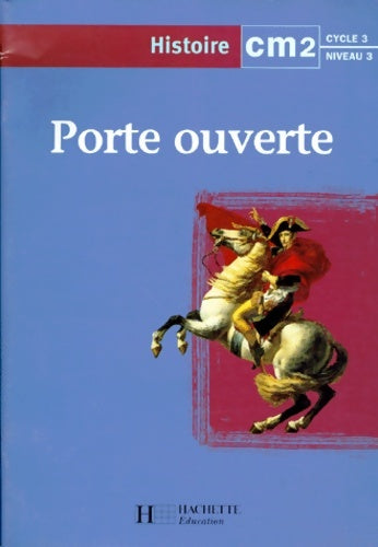 Livrenpoche : Porte ouverte : Histoire CM2 cycle 3 niveau 3 - Michel Boutry - Livre