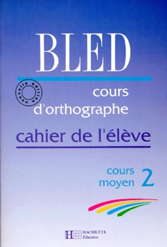 Livrenpoche : Cours d'orthographe cm2. Cahier de l'élève - Odette Bled - Livre