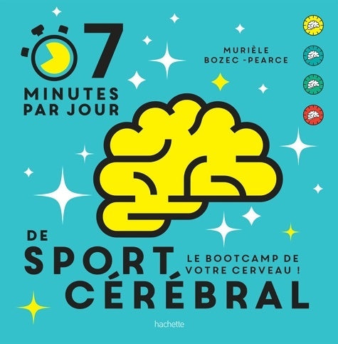 Livrenpoche : 7 minutes de sport cérébral par jour : Le programme quotidien pour muscler vos neurones - Murièle Bozec-Pearce - Livre