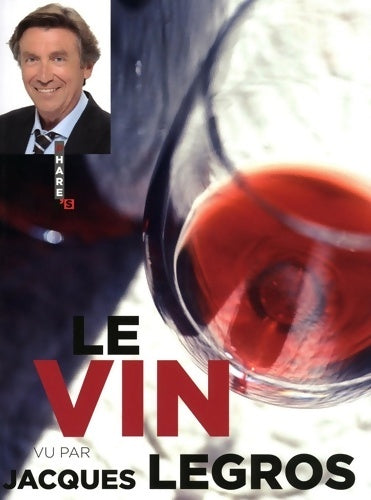 Livrenpoche : Le vin vu par jacques legros - Jacques Legros - Livre