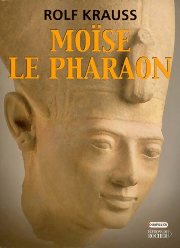 Livrenpoche : Moïse le Pharaon - Rolf Krauss - Livre