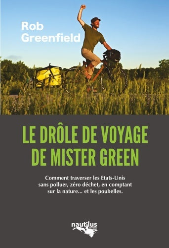 Livrenpoche : Le drôle de voyage de Mister Green : Comment traverser les Etats-Unis sans polluer zéro déchet en comptant - Rob Greenfield - Livre