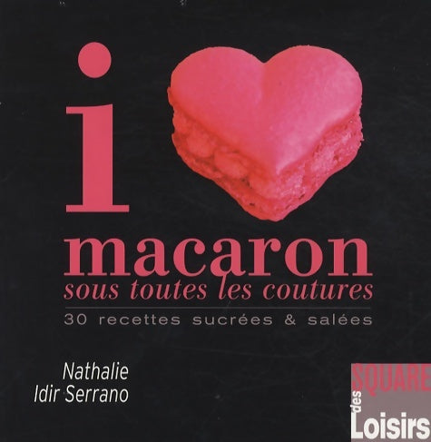 Livrenpoche : I Love Macaron sous toutes les coutures - Nathalie Idir Serrano - Livre