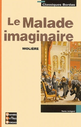 Livrenpoche : Classiques bordas : Le malade imaginaire - Molière - Livre