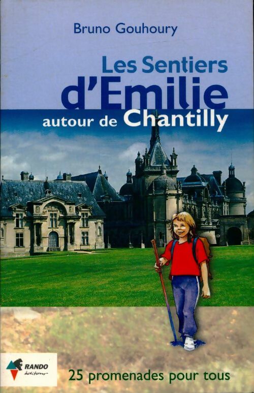Livrenpoche : Les sentiers d'Emilie autour de chantilly - Bruno Gouhoury - Livre