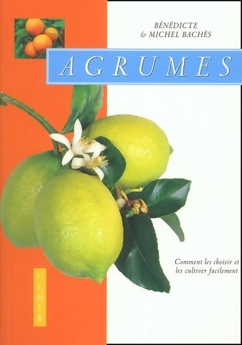 Livrenpoche : Agrumes : Comment les choisir et les cultiver facilement - Michel Bachès - Livre