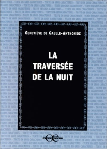 Livrenpoche : La traversée de la nuit - Geneviève De Gaulle Anthonioz - Livre