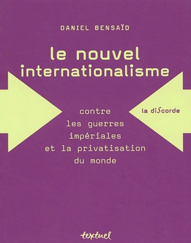 Livrenpoche : Le nouvel internationalisme : Contre les guerres impériales et la privatisation du monde - Daniel Bensaïd - Livre