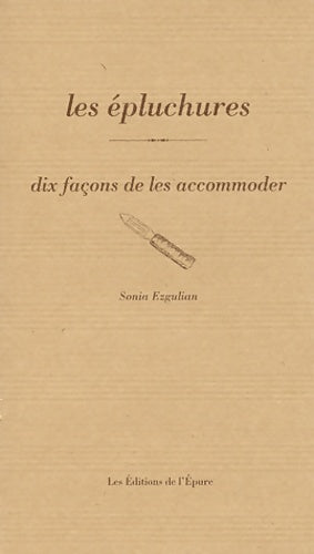 Livrenpoche : Epluchures : 10 façons de les préparer - Sonia Ezgulian - Livre
