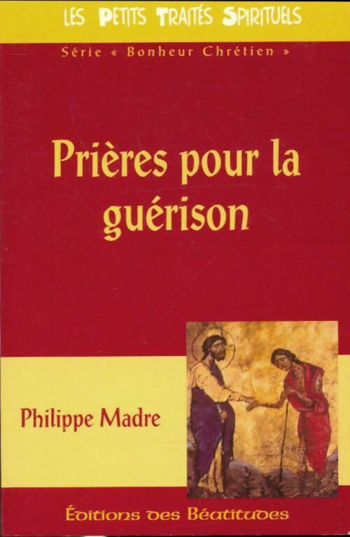 Livrenpoche : Prières pour la guérison - Philippe Madre - Livre