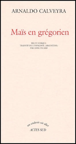 Livrenpoche : Maïs en grégorien - Arnaldo Calveyra - Livre