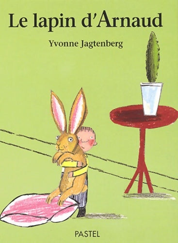Livrenpoche : Le lapin d'arnaud - Yvonne Jagtenberg - Livre