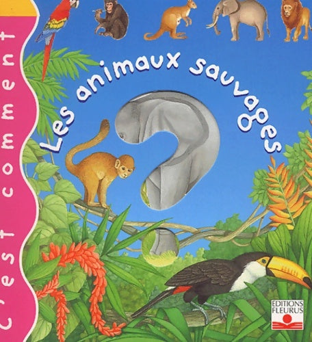 Livrenpoche : C'est comment - les animaux sauvages - Emilie Beaumont - Livre