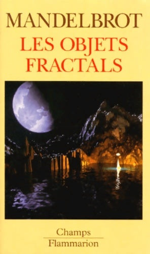 Livrenpoche : Les objets fractals. Forme hasard et dimension. 4 eme edition. Collection champ n°301 - Benoït Mandelbrot - Livre