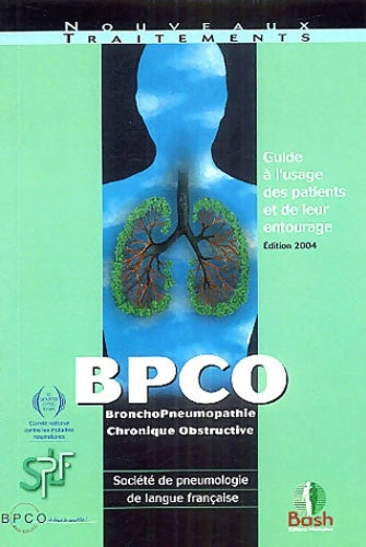 Livrenpoche : Bpco bronchopneumopathie chronique obstructive : Guide à l'usage des patients et de leur entourage - Collectif - Livre