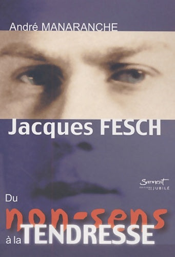 Livrenpoche : Jacques fesh du non-sens à la tendresse - André Manaranche - Livre