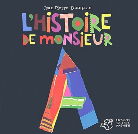 Livrenpoche : L'histoire de monsieur a - Jean-Pierre Blanpain - Livre