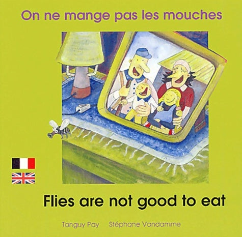 Livrenpoche : On ne mange pas les mouches : Edition bilingue français-anglais - Tanguy Pay - Livre