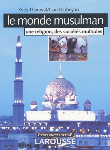 Livrenpoche : Le monde musulman : une religion, des sociétés multiples - Yves Thoraval, Gari Ulubeyan - Livre