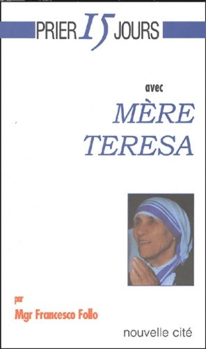 Livrenpoche : Prier 15 jours avec mère teresa - Francesco Follo - Livre
