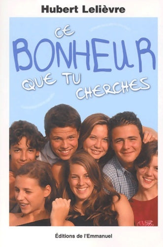 Livrenpoche : Ce bonheur que tu cherches - Hubert Lelièvre - Livre