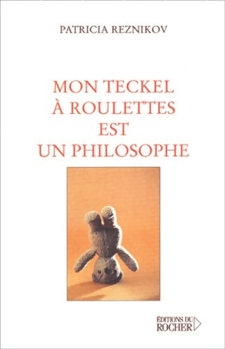 Livrenpoche : Mon teckel à roulettes est un philosophe - Patricia Reznikov - Livre