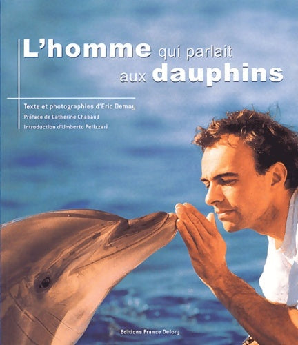 Livrenpoche : L'homme qui parlait aux dauphins - Eric Demay - Livre